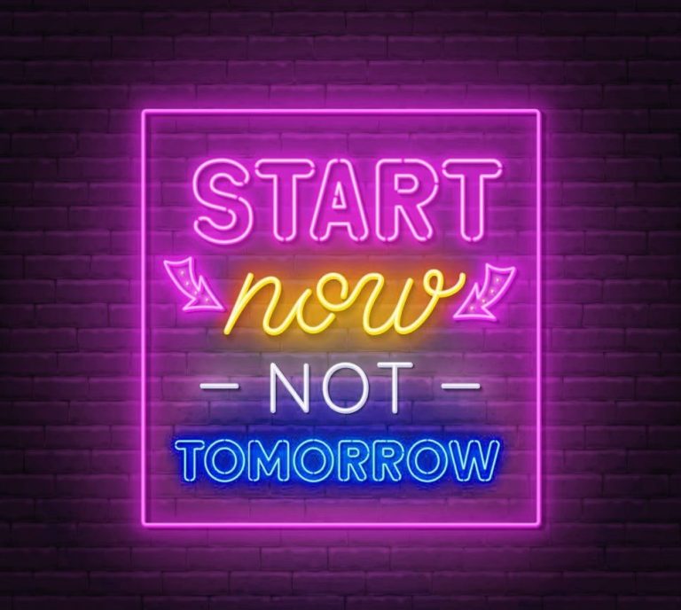 Start now not tomorrow